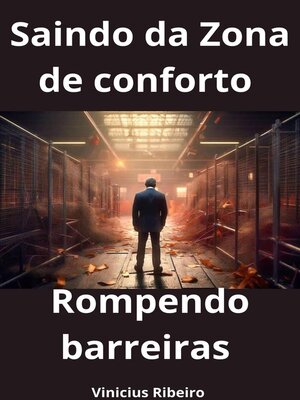cover image of Rompendo Barreiras Saindo da Zona de Conforto